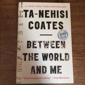 Between the World and Me by Ta-Nehisi Coates